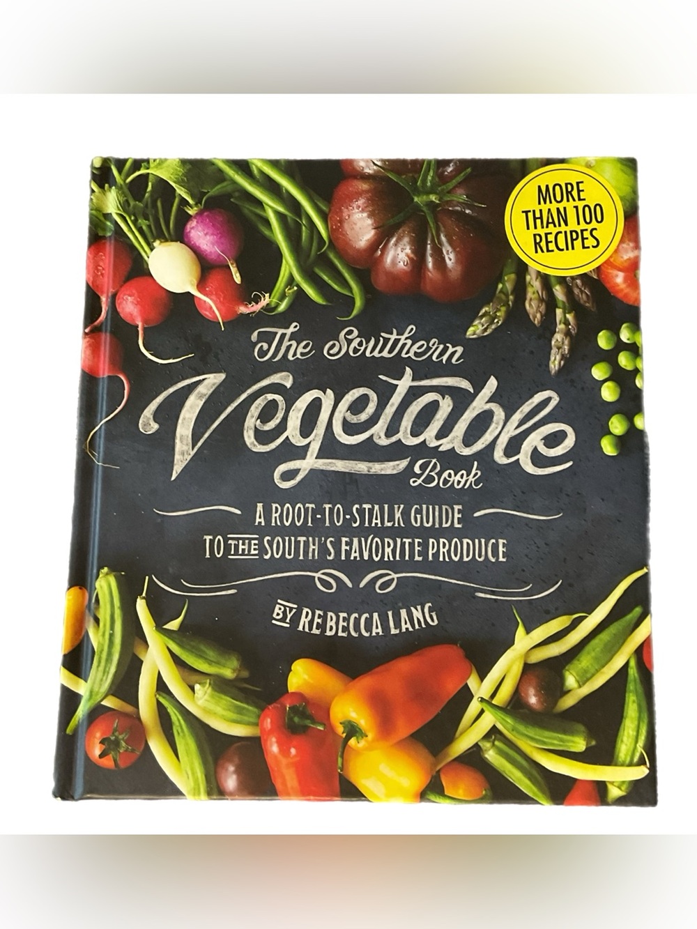 The Southern Vegetable Book: A Root-to-Stalk Guide to South's Favorite Recipes